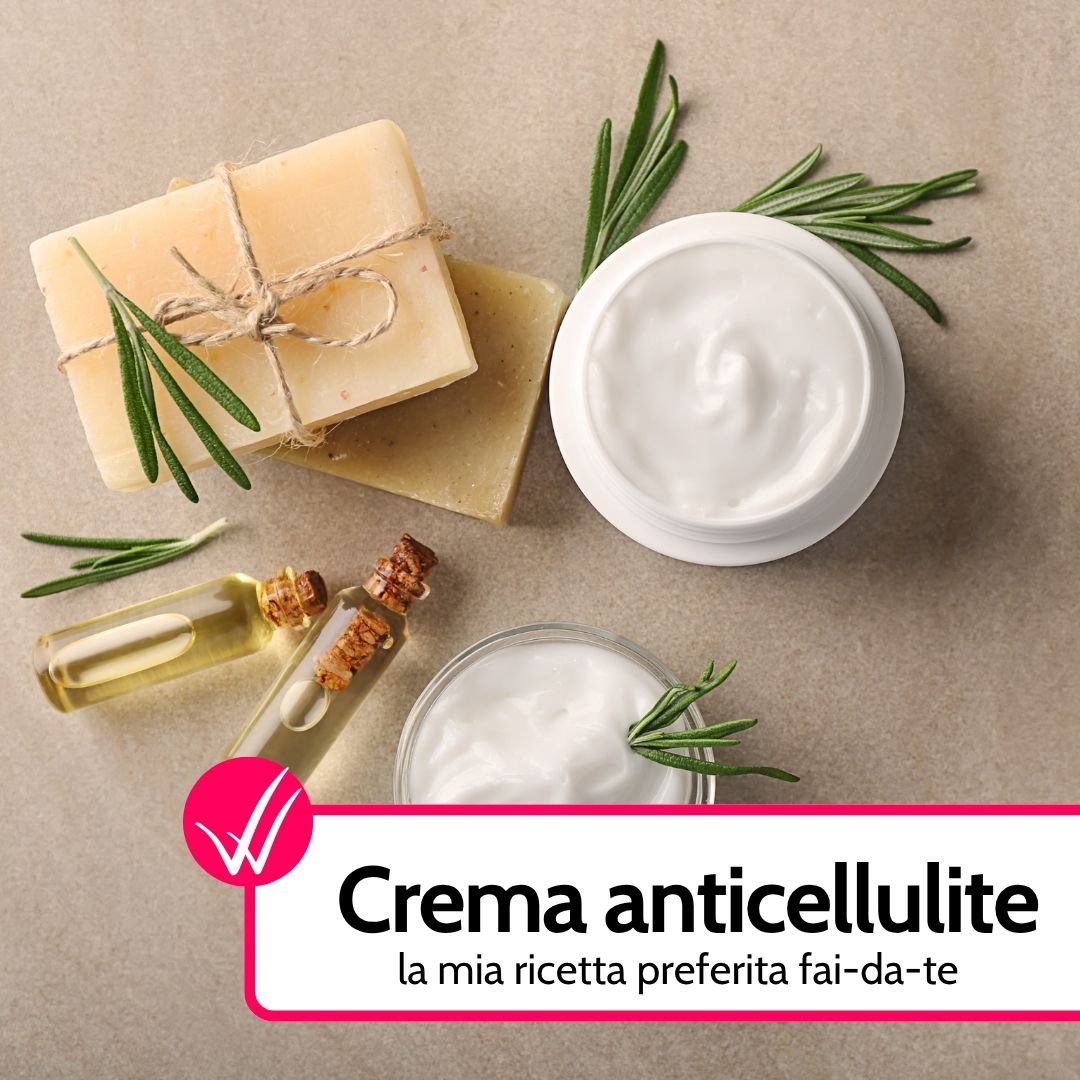Crema Anticellulite Fai da Te: ecco la mia ricetta preferita